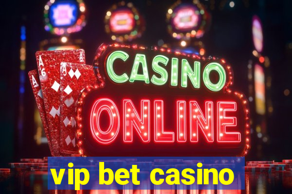 vip bet casino